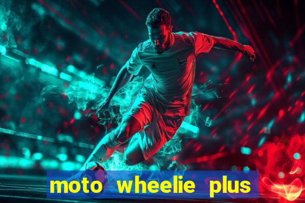 moto wheelie plus dinheiro infinito